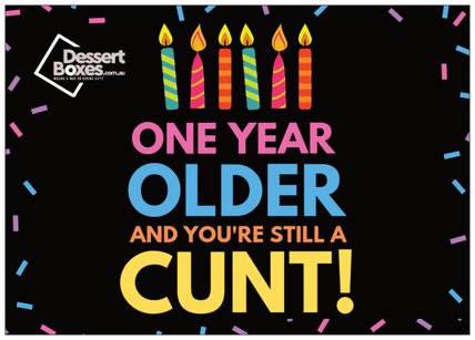 One Year Older and You’re Still a Cunt Card (1396747010145)